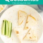 quick cheese quesadillas pin.